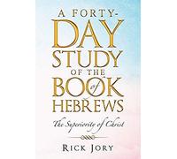 A Forty-Day Study Of The Book Of Hebrews
