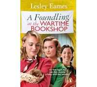A Foundling at the Wartime Bookshop: The new book in the feel good, uplifting and romantic WWII historical fiction series from the bestselling author