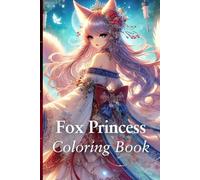 A Fox Princess Coloring Book: "For fans of coloring, this book is perfect for helping you relax and unwind in your free time. It's a wonderful way to ... or a great gift choice for someone you love."