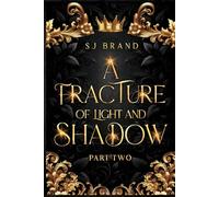 A Fracture of Light and Shadow: Part Two