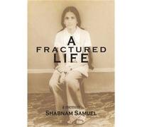 A Fractured Life by Shabnam Samuel Inconnu (Auteur)