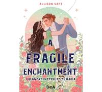 A fragile enchantment. Un amore intessuto di magia