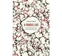 A Fragile Life - Todd May - The University of Chicago Press - Livre en Anglais - Hardback Todd MayTodd May (Auteur)