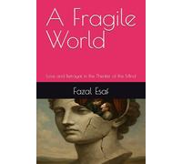 A Fragile World: Love and Betrayal in the Theater of the Mind