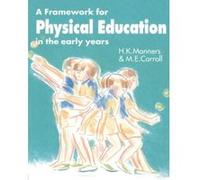 A Framework for Physical Education in the Early Years Hazel Kathleen Manners (Auteur)