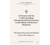 A Framework for Understanding Intergenerational Trauma in the Black and Brown Diaspora: The Biopsychosocial and Political Forces That Shape Us