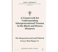 A Framework for Understanding Intergenerational Trauma in the Black and Brown Diaspora: The Biopsychosocial and Political Forces That Shape Us