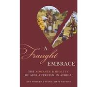 A Fraught Embrace: The Romance and Reality of AIDS Altruism in Africa (Princeton Studies in Cultural Sociology) - [Livre en VO] Ann Swidler, Susan Cotts Watkins (Auteur)