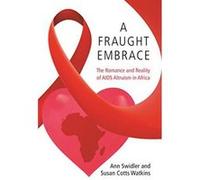 A Fraught Embrace: The Romance and Reality of AIDS Altruism in Africa (Princeton Studies in Cultural Sociology) - [Version Originale] Inconnu (Auteur)
