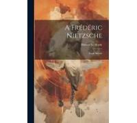 A Frédéric Nietzsche: Étude Morale