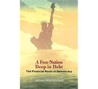 A Free Nation Deep in Debt James MacDonald (Auteur)