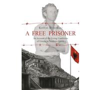 A Free Prisoner: An Account of the Living Conditions of Greeks in Northern Epirus