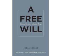A Free Will: Origins of the Notion in Ancient Thought