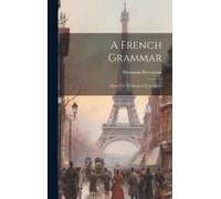 A French Grammar: Based On Philological Principles--