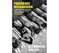 A French Novel Beigbeder, Frédéric (Auteur)