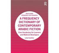 A Frequency Dictionary of Contemporary Arabic Fiction by Familiar & Laila New York University in Abu Dhabi & UAE Familiar, Laila (New York University in Abu Dhabi, UAE) (Auteur)