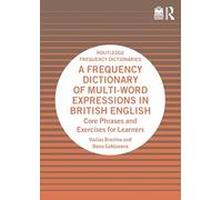 A Frequency Dictionary of Multi-word Expressions in British English: Core Phrases and Exercises for Learners