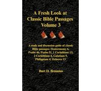 A Fresh Look at Classic Bible Passages Volume 3: A study and discussion guide of classic Bible passages: Deuteronomy 6, Psalm 46, Psalm 51, 1 ... 4, Galatians 5, Philippians 4, Hebrews 13