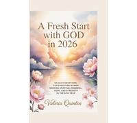 A Fresh Start with God in 2026: 90 Daily Devotions for Christian Women Seeking Spiritual Renewal, Hope, and Strength in the New Year