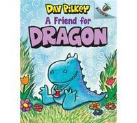 A Friend For Dragon by Dav Pilkey Dav Pilkey (Auteur)