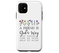 A Friend is Gods Way of Making Sure We Never Walk God Alone Coque pour iPhone 11
