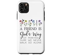 A Friend is Gods Way of Making Sure We Never Walk God Alone Coque pour iPhone 11 Pro Max