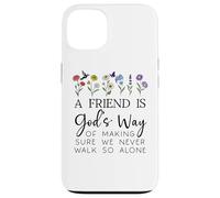 A Friend is Gods Way of Making Sure We Never Walk God Alone Coque pour iPhone 13