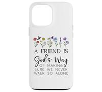 A Friend is Gods Way of Making Sure We Never Walk God Alone Coque pour iPhone 13 Pro Max