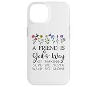A Friend is Gods Way of Making Sure We Never Walk God Alone Coque pour iPhone 14