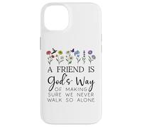 A Friend is Gods Way of Making Sure We Never Walk God Alone Coque pour iPhone 14 Plus