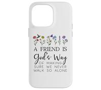 A Friend is Gods Way of Making Sure We Never Walk God Alone Coque pour iPhone 14 Pro Max