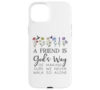 A Friend is Gods Way of Making Sure We Never Walk God Alone Coque pour iPhone 15 Plus