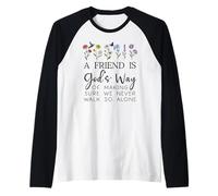 A Friend is Gods Way of Making Sure We Never Walk God Alone Manche Raglan