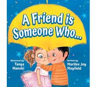 A Friend Is Someone Who - A Children's Book About Friendship for Kids Ages 3-9 - Discover the Keys of Kindness to Making Friends, Being a Good Friend, & Growing Friendships