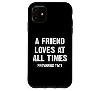 A Friend Loves at All Times Proverbs 17:17 Coque pour iPhone 11