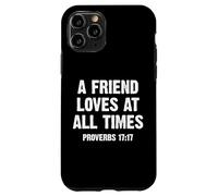 A Friend Loves at All Times Proverbs 17:17 Coque pour iPhone 11 Pro