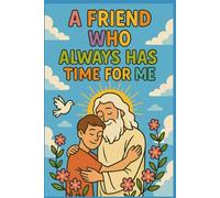 A Friend Who Always Has Time for Me - Christian Notebook for Kids | Jesus Loves Me Devotional Journal | Faith-Based Prayer Diary