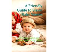 A Friendly Guide to Slavic Baby Names: With Clear Meanings, Culture, and Family Values