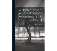 A Friendly Visit To The House Of Mourning [By R. Cecil]
