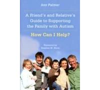 A Friend's And Relative's Guide To Supporting The Family With Autism