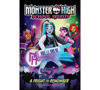 A Fright To Remember (Monster High School Spirits #1)