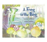 A Frog in the Bog by Joan Rankin Karma Wilson (Auteur)