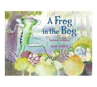A Frog in the Bog by Karma Wilson & Illustrated by Joan Rankin Karma Wilson Illustrated by Joan Rankin (Auteur)