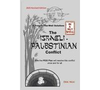 A Frog-In-The-Well Solution (In A Nutshell) - The Israeli-Palestinian Conflict: How the PEIS Plan will resolve this conflict once and for all
