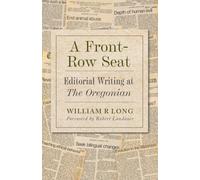 A Front-Row Seat: Editorial Writings of The Oregonian