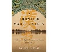 A Frontier Made Lawless by Joseph Lawson Joseph Lawson (Auteur)
