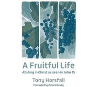 A Fruitful Life by Tony Horsfall Tony Horsfall (Auteur)