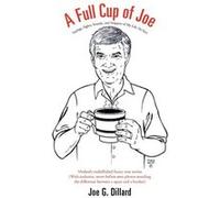 A Full Cup of Joe Sayings Sights Sounds and Snippets of My Life So Far - Joe G. Dillard - Author Solutions Inc - Livre en Anglais Joe G. DillardJoe G. Dillard (Auteur)