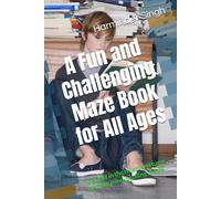 A Fun and Challenging Maze Book for All Ages: Get lost in the twists and turns of these mind-bending mazes