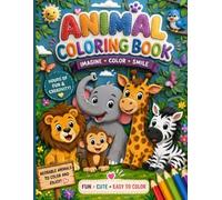 A Fun Coloring Activity Book Featuring 129 Adorable Animals for Kids Ages 5 -9: 129 Fun, Cute and Easy to Color Animals for Kids Ages 4 and Up - Lions, Elephants, Cats, Dogs, Birds and More
